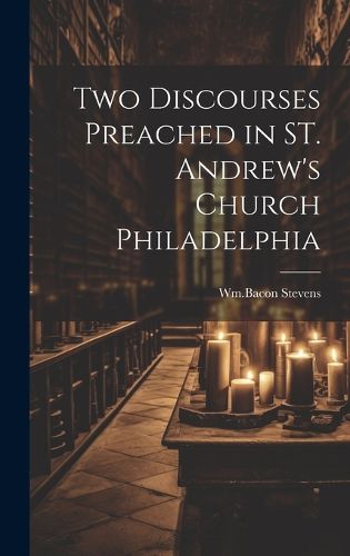 Cover image for Two Discourses Preached in ST. Andrew's Church Philadelphia