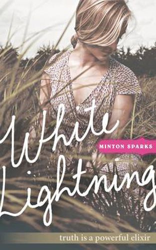 Cover image for White Lightning: Truth is a powerful elixir