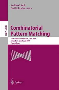 Cover image for Combinatorial Pattern Matching: 12th Annual Symposium, CPM 2001 Jerusalem, Israel, July 1-4, 2001 Proceedings