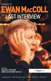 Cover image for Legacies of Ewan MacColl: The Last Interview