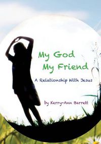 Cover image for My God, My Friend- A Relationship With Jesus