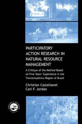 Cover image for Participatory Action Research in Natural Resource Management: A Critique of the Method Based on Five Years' Experience in the Transamazonica Region of Brazil