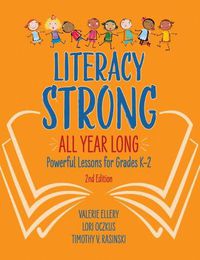 Cover image for Literacy Strong All Year Long: Powerful Lessons for Grades K-2