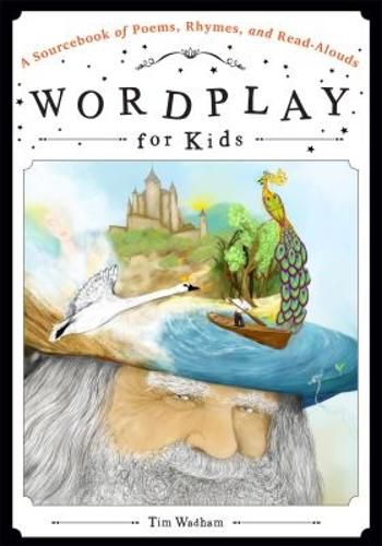 Cover image for Wordplay for Kids: A Sourcebook of Poems, Rhymes, and Read-Alouds