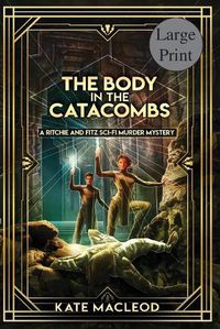 Cover image for The Body at the Catacombs: A Ritchie and Fitz Sci-Fi Murder Mystery