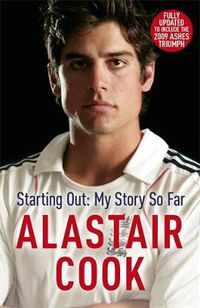 Cover image for Alastair Cook: Starting Out - My Story So Far: The early career of England's highest scoring batsman