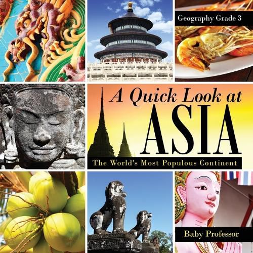 Cover image for A Quick Look at Asia: The World's Most Populous Continent - Geography Grade 3 Children's Geography & Culture Books