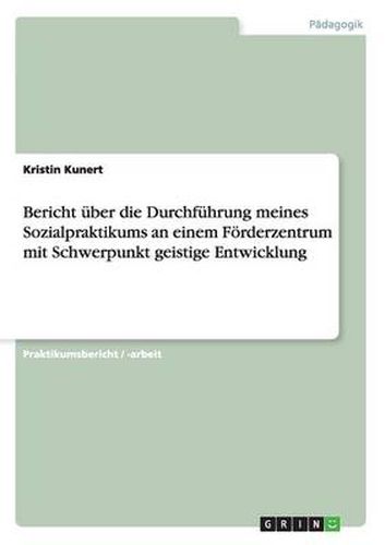 Cover image for Bericht uber die Durchfuhrung meines Sozialpraktikums an einem Foerderzentrum mit Schwerpunkt geistige Entwicklung