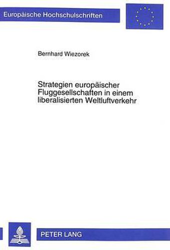Cover image for Strategien Europaeischer Fluggesellschaften in Einem Liberalisierten Weltluftverkehr