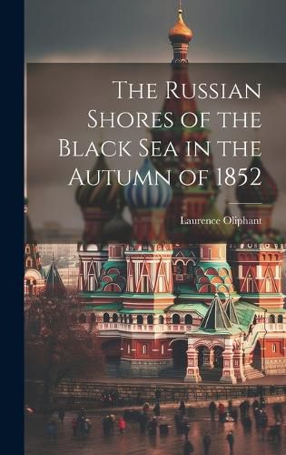 Cover image for The Russian Shores of the Black Sea in the Autumn of 1852