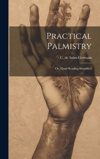 Cover image for Practical Palmistry; or, Hand Reading Simplified