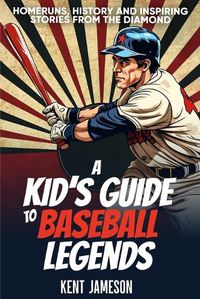 Cover image for A Kid's Guide to Baseball Legends