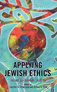 Cover image for Applying Jewish Ethics: Beyond the Rabbinic Tradition