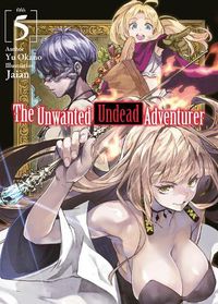 Cover image for The Unwanted Undead Adventurer (Light Novel): Volume 5