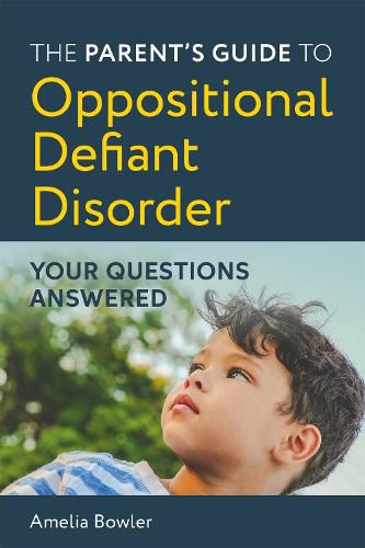 Cover image for The Parent's Guide to Oppositional Defiant Disorder: Your Questions Answered