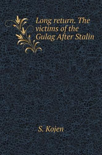 Cover image for Long return. The victims of the Gulag After Stalin