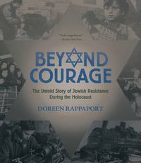 Cover image for Beyond Courage: The Untold Story of Jewish Resistance During the Holocaust