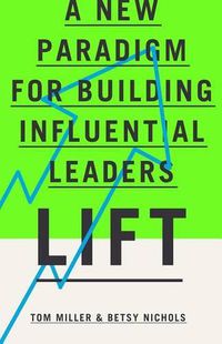 Cover image for Lift: A New Paradigm for Building Influential Leaders