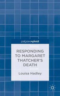 Cover image for Responding to Margaret Thatcher's Death