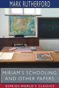 Cover image for Miriam's Schooling and Other Papers (Esprios Classics)