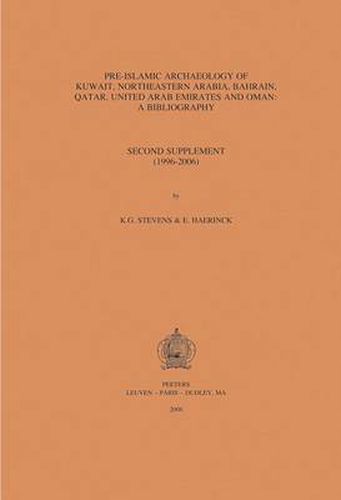 Cover image for Pre-Islamic Archaeology of Kuwait, Northeastern Arabia, Bahrain, Qatar, United Arab Emirates and Oman: a Bibliography: Second Supplement (1996-2006)