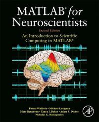Cover image for MATLAB for Neuroscientists: An Introduction to Scientific Computing in MATLAB