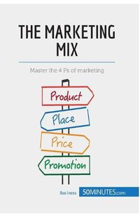 Cover image for The Marketing Mix: Master the 4 Ps of marketing