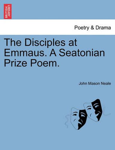 The Disciples at Emmaus. a Seatonian Prize Poem.
