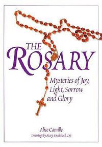 Cover image for The Rosary: Mysteries of Joy, Light, Sorrow and Glory