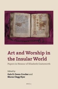 Cover image for Art and Worship in the Insular World: Papers in Honour of Elizabeth Coatsworth