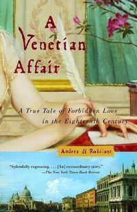 Cover image for A Venetian Affair: A True Tale of Forbidden Love in the 18th Century