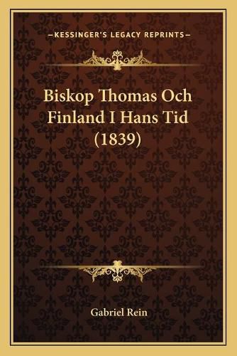 Biskop Thomas Och Finland I Hans Tid (1839)