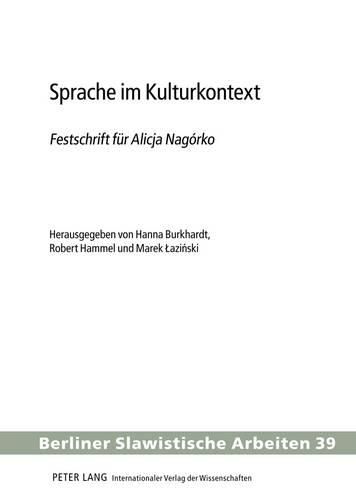 Cover image for Sprache Im Kulturkontext: Festschrift Fuer Alicja Nagorko - Herausgegeben Von Hanna Burkhardt, Robert Hammel Und Marek Lazi&#324;ski