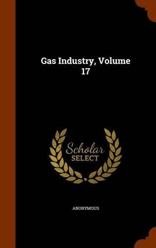 Cover image for Gas Industry, Volume 17