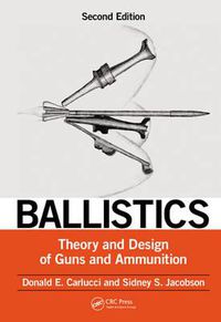 Cover image for Ballistics: Theory and Design of Guns and Ammunition, Second Edition