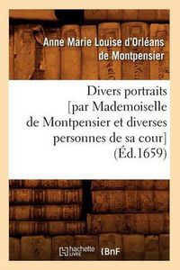 Cover image for Divers Portraits [Par Mademoiselle de Montpensier Et Diverses Personnes de Sa Cour] (Ed.1659)