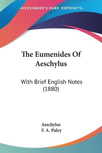 Cover image for The Eumenides of Aeschylus: With Brief English Notes (1880)