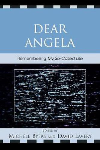 Cover image for Dear Angela: Remembering My So-Called Life