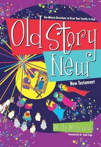 Cover image for Old Story New: Ten-Minute Devotions to Draw Your Family to God
