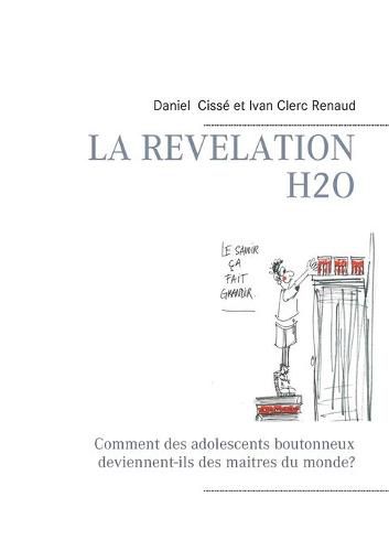 La revelation H2O: Comment des adolescents boutonneux deviennent-ils des maitres du monde?