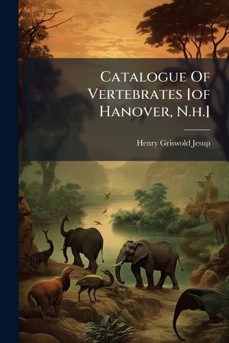 Cover image for Catalogue Of Vertebrates [of Hanover, N.h.]