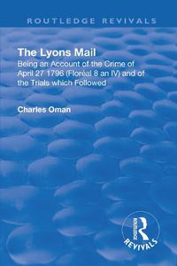 Cover image for Revival: The Lyons Mail (1945): Being an Account of the Crime of April 27 1796 and of the Trials Which Followed.