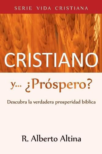 Cover image for Cristiano y... ?Prospero?: Descubra la verdadera prosperidad biblica