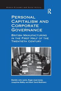 Cover image for Personal Capitalism and Corporate Governance: British Manufacturing in the First Half of the Twentieth Century