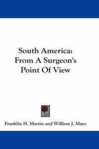 Cover image for South America: From a Surgeon's Point of View