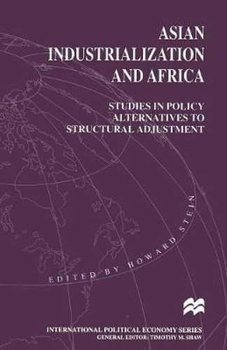 Cover image for Asian Industrialization and Africa: Studies in Policy Alternatives to Structural Adjustment