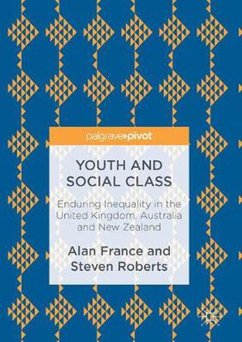 Cover image for Youth and Social Class: Enduring Inequality in the United Kingdom, Australia and New Zealand