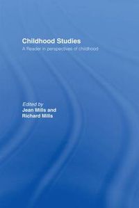 Cover image for Childhood Studies: A Reader in Perspectives of Childhood