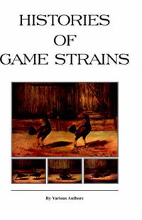Cover image for Histories Of Game Strains (History Of Cockfighting Series)