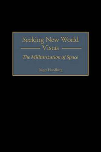 Cover image for Seeking New World Vistas: The Militarization of Space